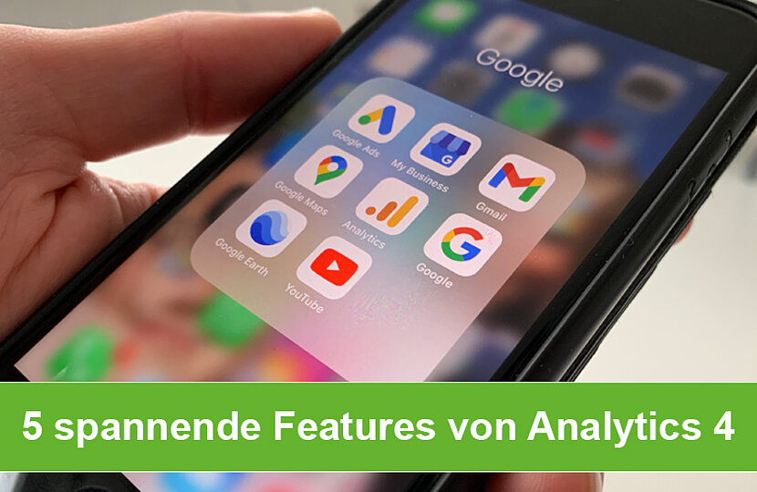 Fünf spannende Features, die Analytics 4 zum besten Analysetool machen