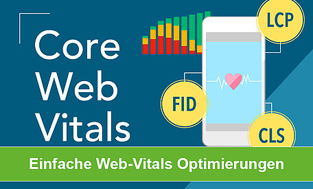 Core-Web-Vitals – Optimierungen, die Sie heute noch umsetzen können