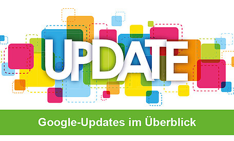 Die offiziellen Google-Updates 2021 im Überblick