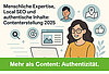 Menschliche Expertise, Local SEO und authentische Inhalte: Contenterstellung 2025