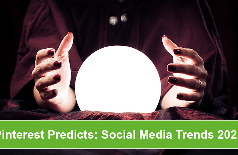 Pinterest Predicts: Social Media Trends 2022