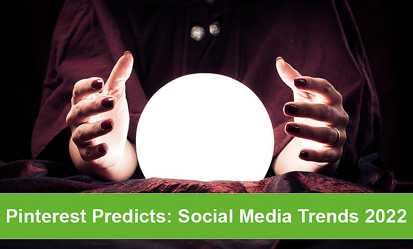 Pinterest Predicts: Social Media Trends 2022