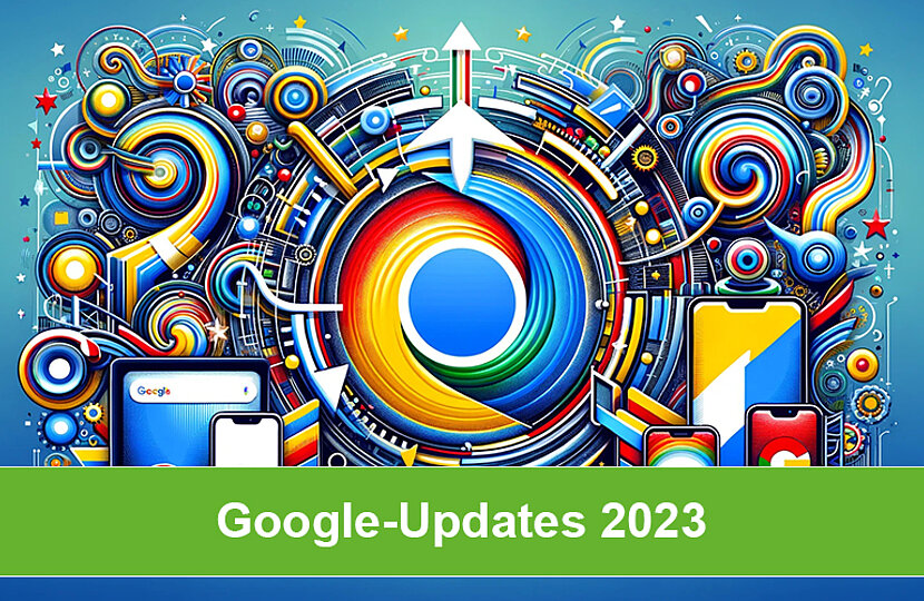 Google Updates 2023: ein Überblick