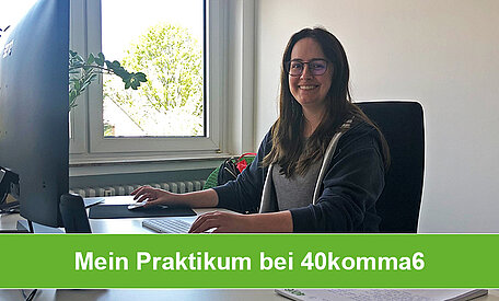 Praktikum bei 40komma6 – Das Interview