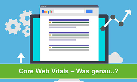 Googles Core-Web-Vitals – der neue Ranking-Faktor 2021