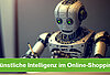 Künstliche Intelligenz im Online-Shopping