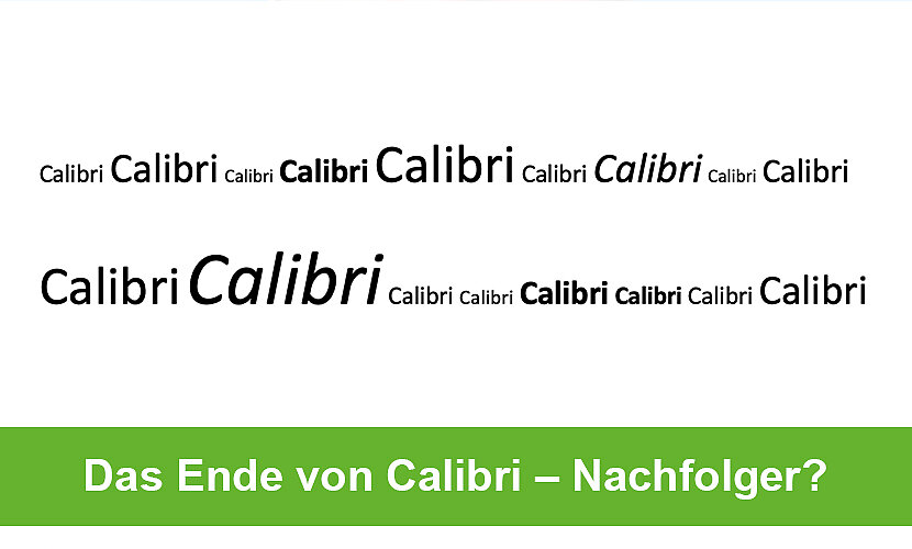 Das Ende von Calibri – Nachfolger gesucht