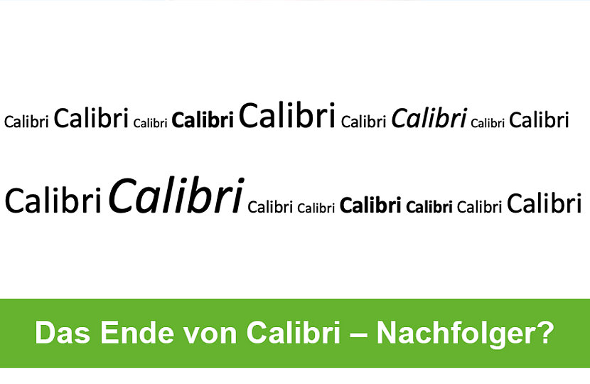 Das Ende von Calibri – Nachfolger gesucht