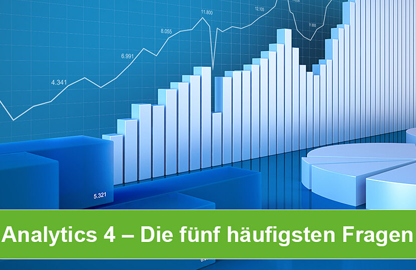 Analytics 4: Die fünf häufigsten Fragen